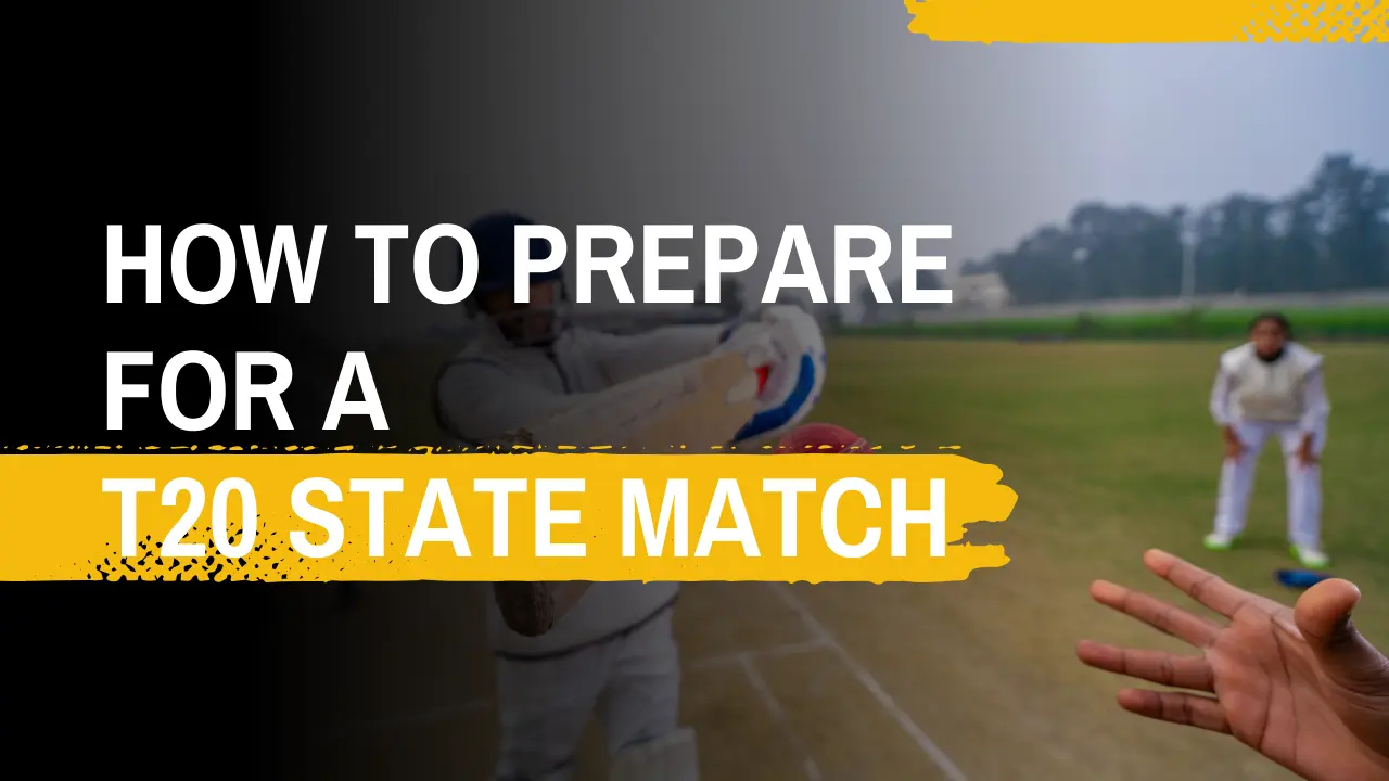 How to Prepare for a T20 Cricket State Match: Complete Guide