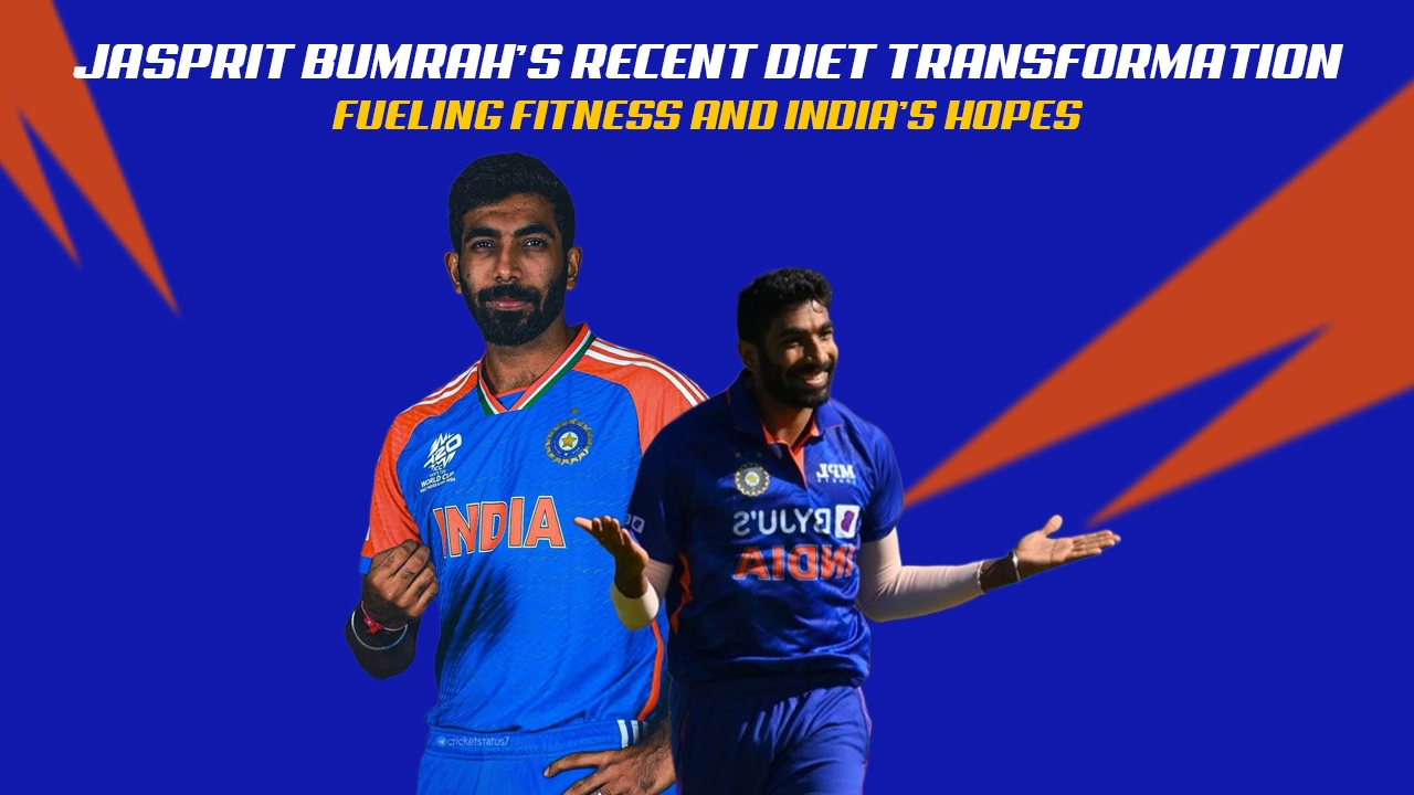 Jasprit Bumrah’s Recent Diet Transformation: Fueling Fitness and India’s Hopes