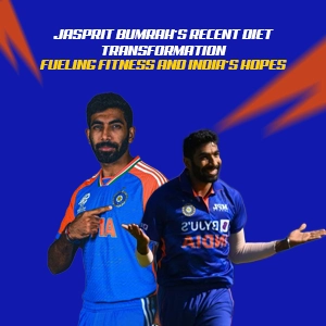 Jasprit Bumrah’s Recent Diet Transformation: Fueling Fitness and India’s Hopes