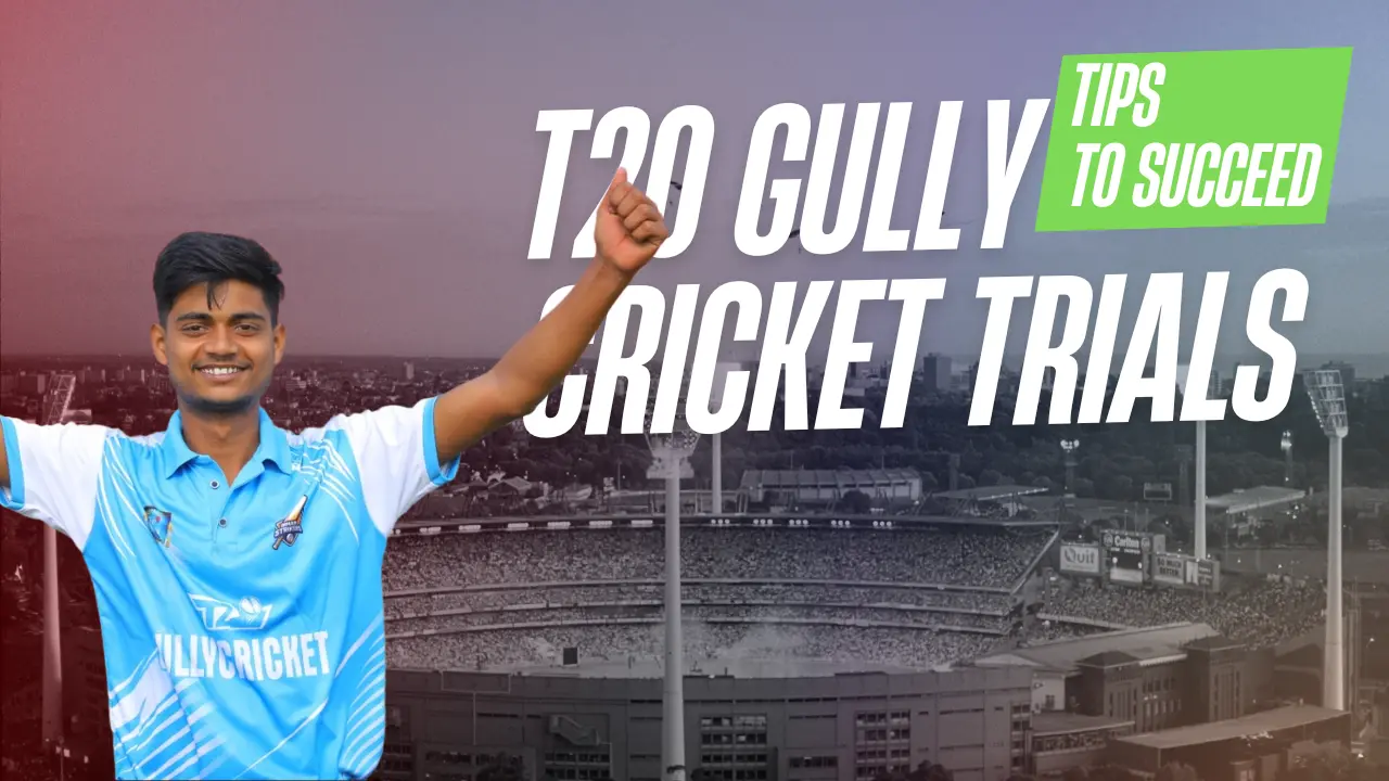 Top Tips to Succeed in T20 Gully Cricket Trials 2025