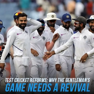 Test Cricket Reforms: Why the Gentleman’s Game Needs a Revival